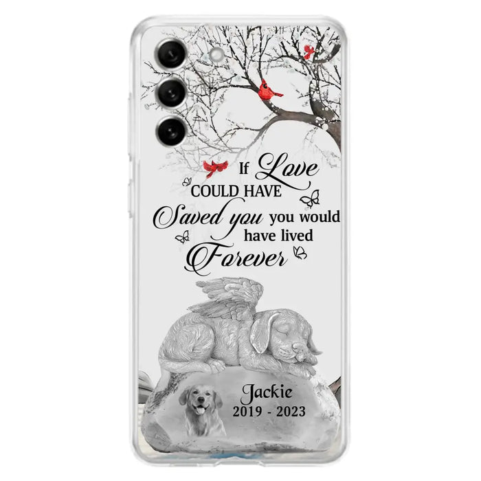 Personalized Memorial Dog Phone Case - Gift Idea For Dog Owners - If Love Could Have Saved You You Would Have Lived Forever - Case For iPhone/Samsung