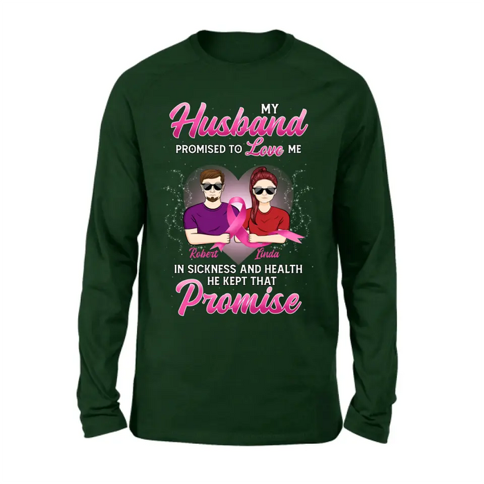 Custom Personalized Couple Shirt/Hoodie - Gift Idea for Couple - My Husband Promised To Love Me In Sickness And Health He Kept That Promise