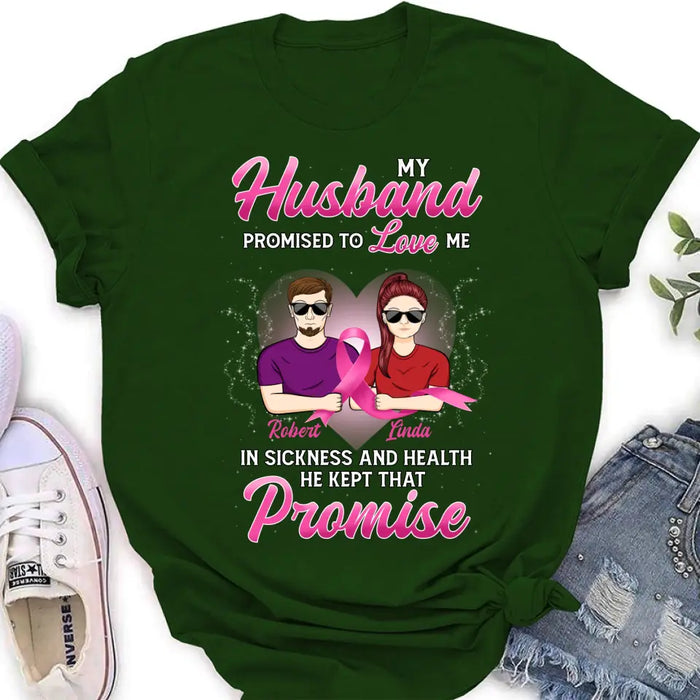 Custom Personalized Couple Shirt/Hoodie - Gift Idea for Couple - My Husband Promised To Love Me In Sickness And Health He Kept That Promise