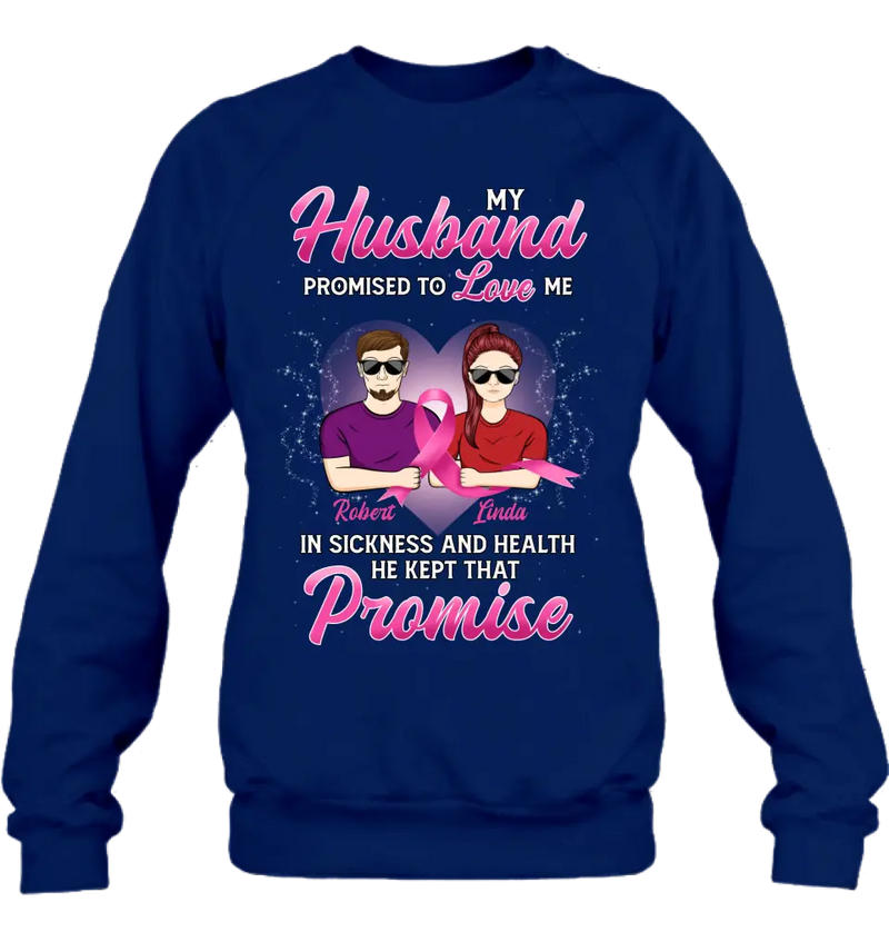 Personalized Couple Shirt/Hoodie - Gift Idea for Couple - My Husband Promised To Love Me In Sickness And Health He Kept That Promise