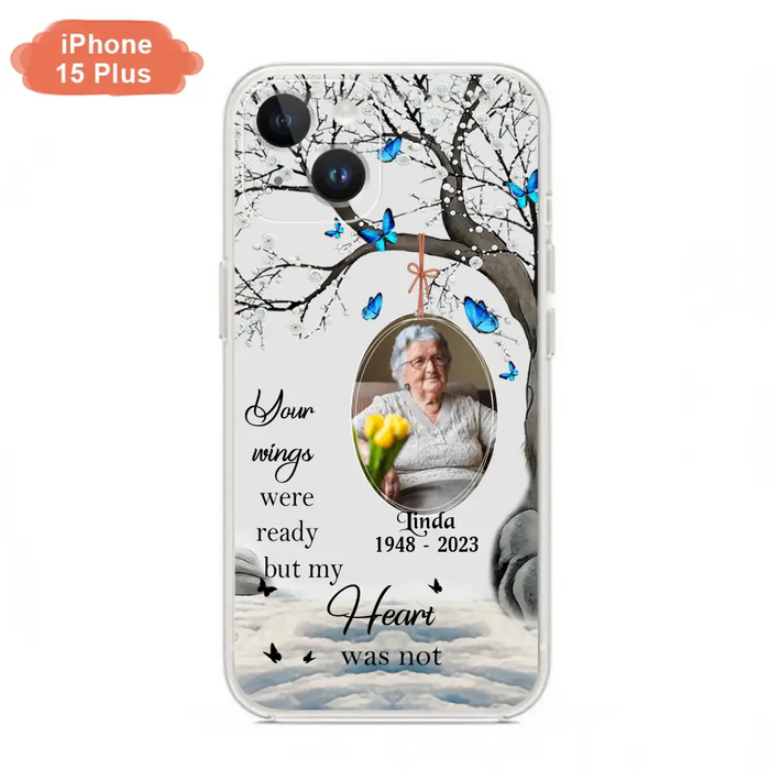 Custom Personalized Memorial Photo Phone Case - Upload Photo - Memorial Gift Idea For Family Member - Your Wings Were Ready But My Heart Was Not - Case For iPhone/Samsung