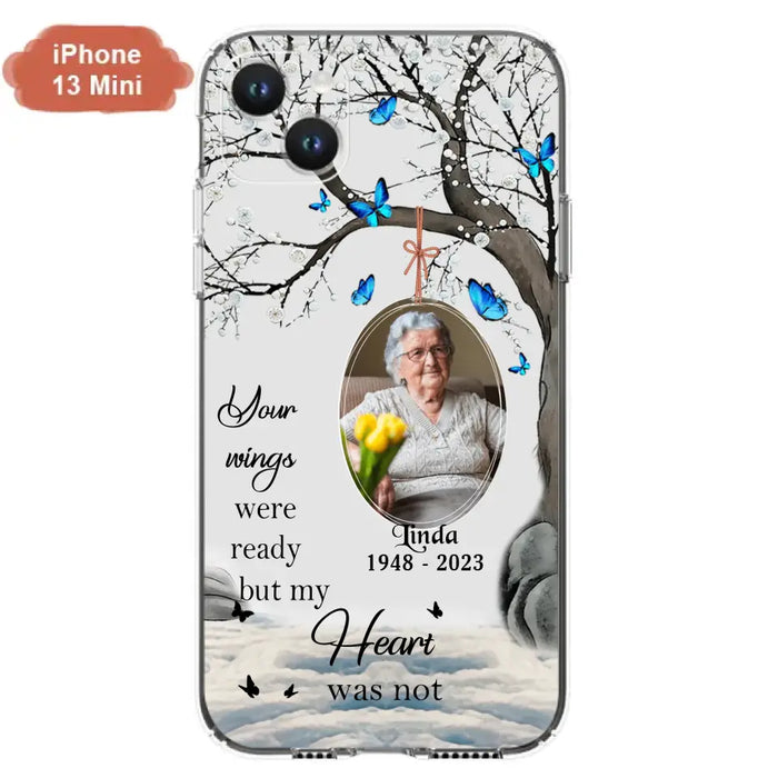 Custom Personalized Memorial Photo Phone Case - Upload Photo - Memorial Gift Idea For Family Member - Your Wings Were Ready But My Heart Was Not - Case For iPhone/Samsung