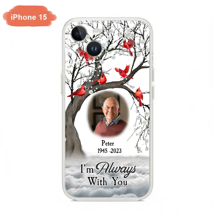 Custom Personalized Memorial Photo Phone Case - Upload Photo - Memorial Gift Idea For Family Member - I'm Always With You - Case For iPhone/Samsung