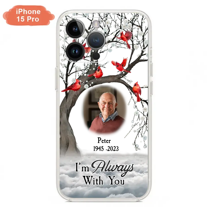 Custom Personalized Memorial Photo Phone Case - Upload Photo - Memorial Gift Idea For Family Member - I'm Always With You - Case For iPhone/Samsung