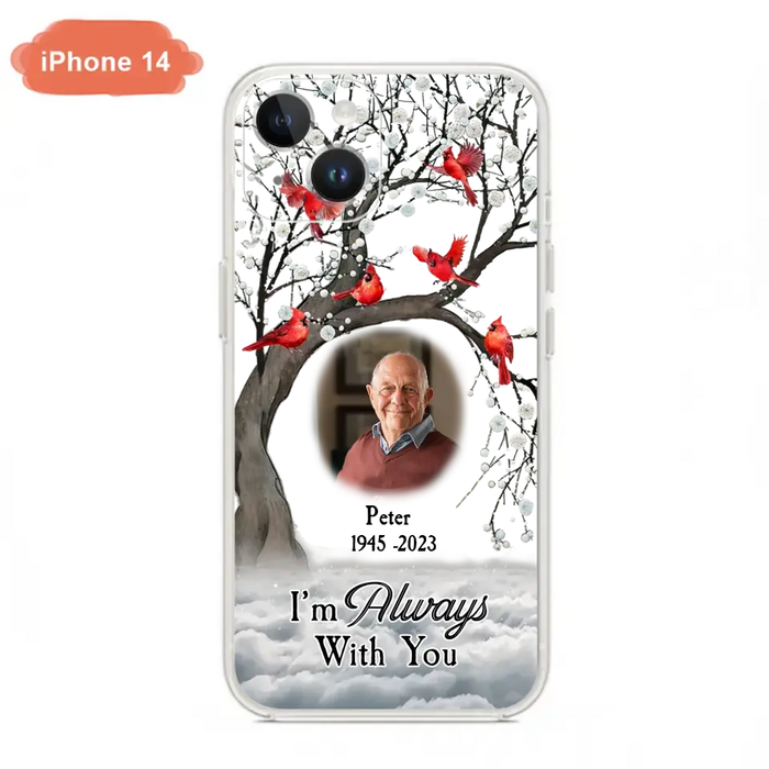 Custom Personalized Memorial Photo Phone Case - Upload Photo - Memorial Gift Idea For Family Member - I'm Always With You - Case For iPhone/Samsung