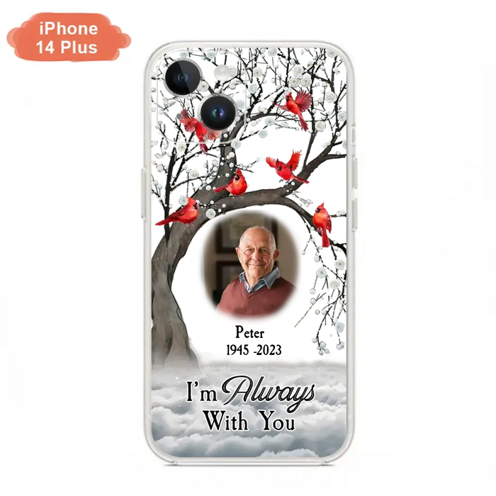 Custom Personalized Memorial Photo Phone Case - Upload Photo - Memorial Gift Idea For Family Member - I'm Always With You - Case For iPhone/Samsung