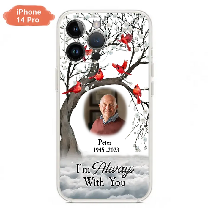 Custom Personalized Memorial Photo Phone Case - Upload Photo - Memorial Gift Idea For Family Member - I'm Always With You - Case For iPhone/Samsung