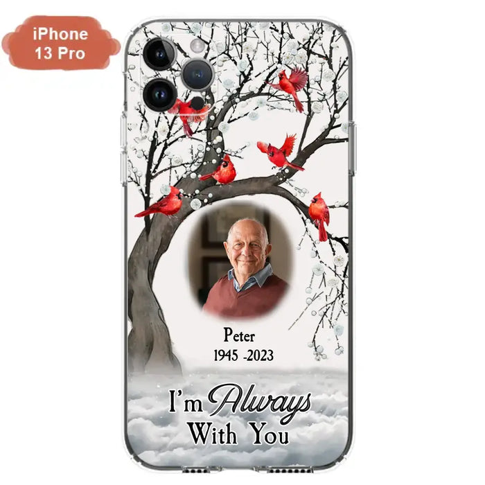 Custom Personalized Memorial Photo Phone Case - Upload Photo - Memorial Gift Idea For Family Member - I'm Always With You - Case For iPhone/Samsung