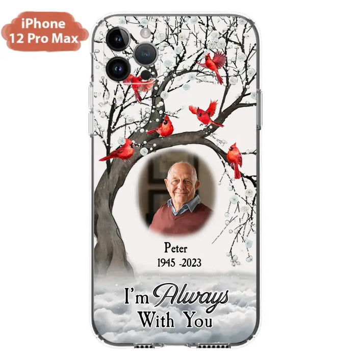 Custom Personalized Memorial Photo Phone Case - Upload Photo - Memorial Gift Idea For Family Member - I'm Always With You - Case For iPhone/Samsung