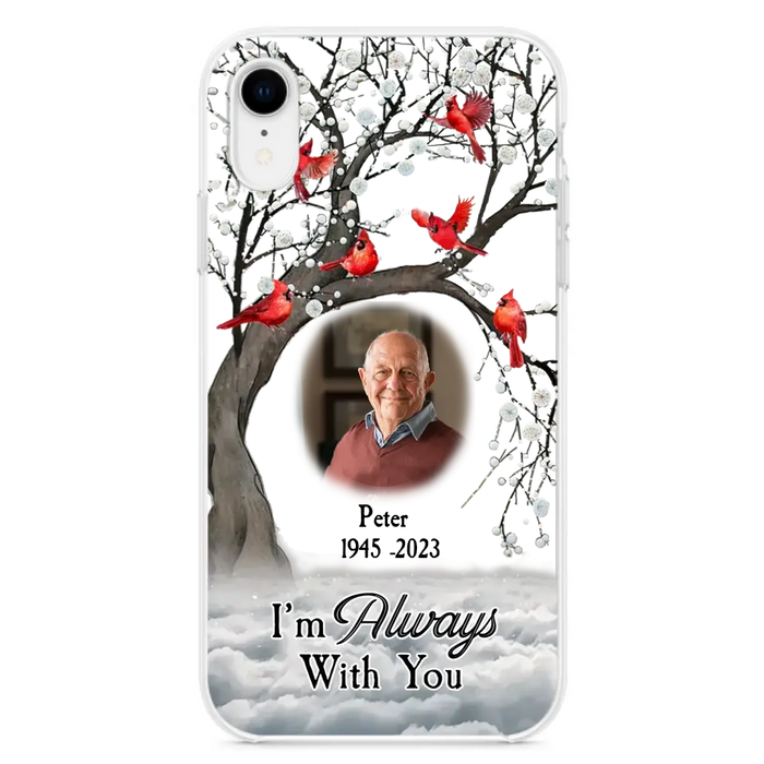 Custom Personalized Memorial Photo Phone Case - Upload Photo - Memorial Gift Idea For Family Member - I'm Always With You - Case For iPhone/Samsung