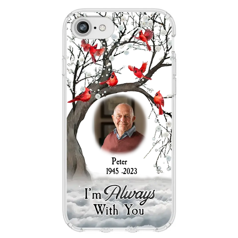 Personalized Memorial Photo Phone Case - Upload Photo - Memorial Gift Idea For Family Member - I'm Always With You - Case For iPhone/Samsung