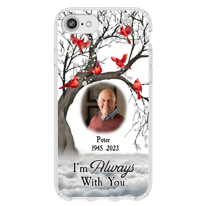 Custom Personalized Memorial Photo Phone Case - Upload Photo - Memorial Gift Idea For Family Member - I'm Always With You - Case For iPhone/Samsung