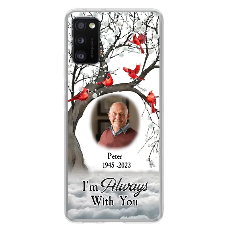 Personalized Memorial Photo Phone Case - Upload Photo - Memorial Gift Idea For Family Member - I'm Always With You - Case For iPhone/Samsung