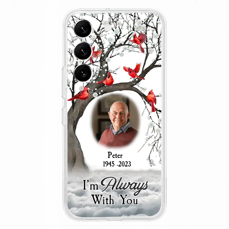 Personalized Memorial Photo Phone Case - Upload Photo - Memorial Gift Idea For Family Member - I'm Always With You - Case For iPhone/Samsung