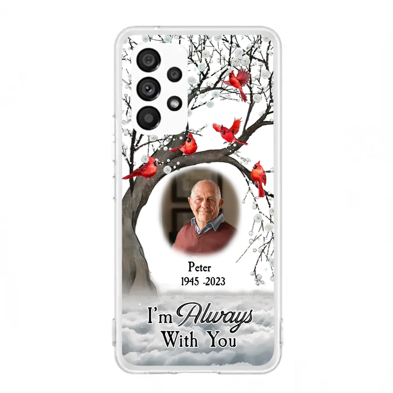 Personalized Memorial Photo Phone Case - Upload Photo - Memorial Gift Idea For Family Member - I'm Always With You - Case For iPhone/Samsung