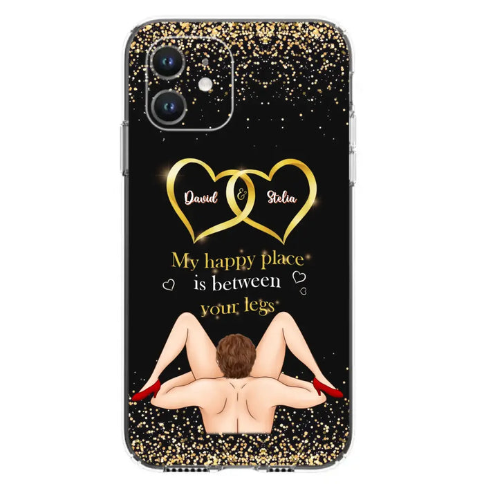 Custom Personalized Couple Phone Case - Gift Idea For Couple/Valentines Day - My Happy Place Is Between Your Legs - Case For iPhone/Samsung