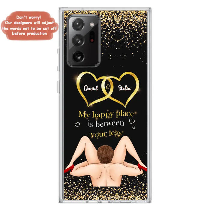 Custom Personalized Couple Phone Case - Gift Idea For Couple/Valentines Day - My Happy Place Is Between Your Legs - Case For iPhone/Samsung