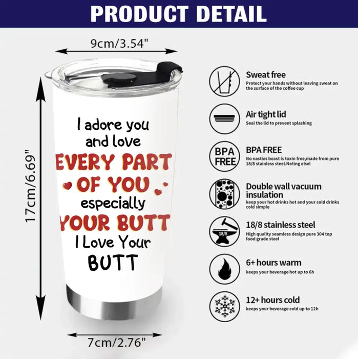 Custom Personalized Peach Butt Tumbler - Gift Idea For Couple/ Gift To Her/ Girlfriend - I Adore You And Love Every Part Of You Especially Your Butt I Love Your Butt