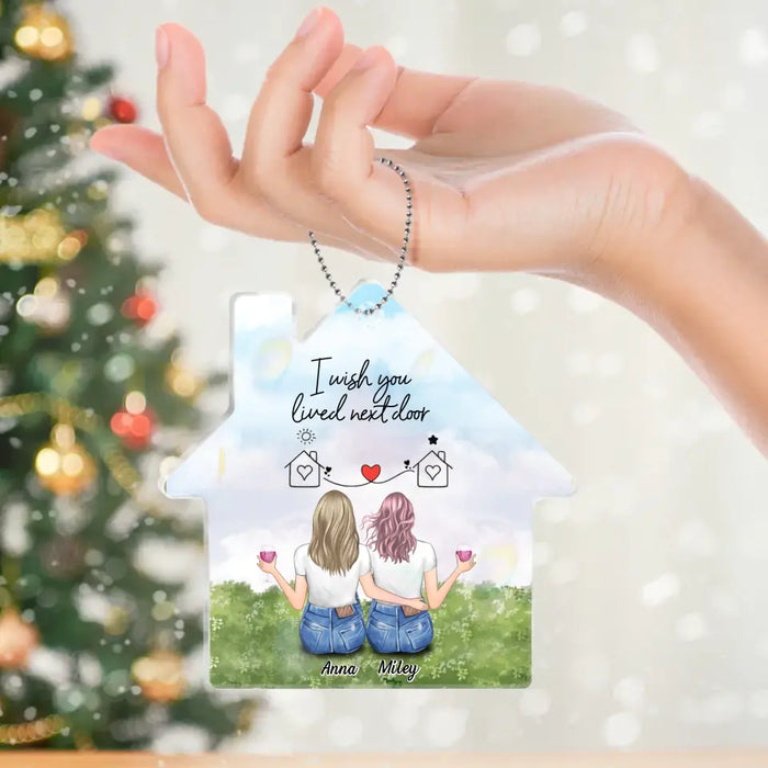 Custom Personalized Friend Acrylic Ornament - Gift Idea For Friend/ Sister - I Wish You Lived Next Door