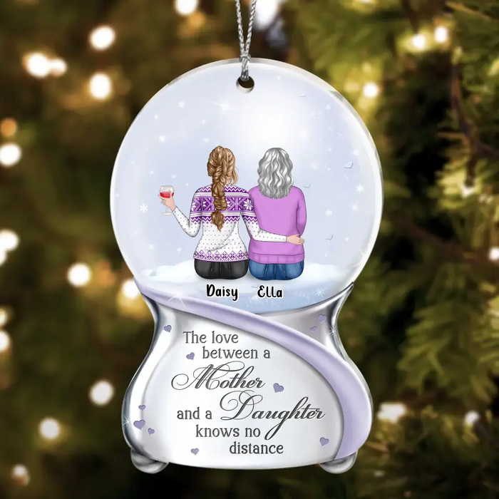 Custom Personalized Mother And Daughter Acrylic Ornament - Mom With Up to 4 Daughters - Christmas Gift Idea For Mom/ Daughters - The Love Between A Mother And A Daughter Knows No Distance