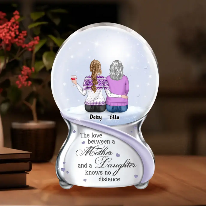 Custom Personalized Mother And Daughter Acrylic Plaque - Mom With Up to 4 Daughters - Christmas Gift Idea For Mom/ Daughters - The Love Between A Mother And A Daughter Knows No Distance