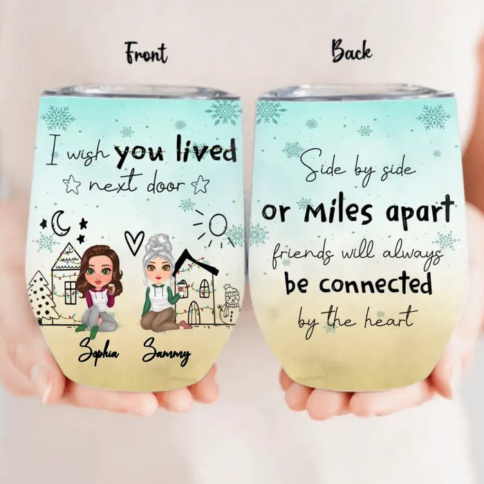 Custom Personalized Besties Wine Tumbler - Gift Idea For Friends/Sisters/Besties - I Wish You Lived Next Door