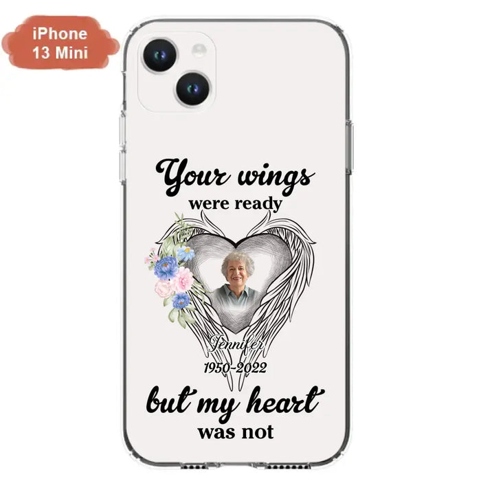 Custom Personalized Memorial Photo Phone Case - Memorial Gift Idea - Your Wings Were Ready But My Heart Was Not