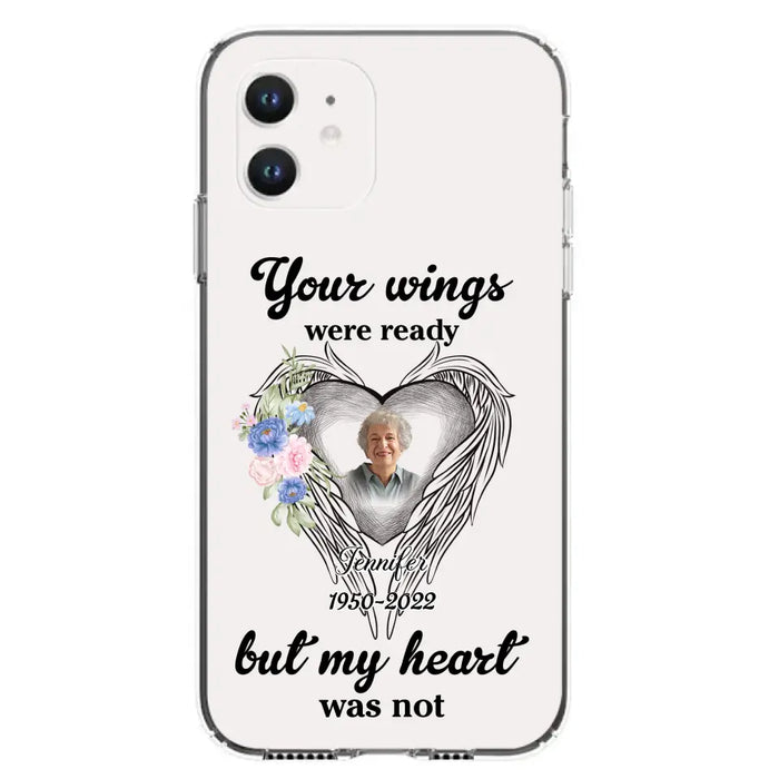 Custom Personalized Memorial Photo Phone Case - Memorial Gift Idea - Your Wings Were Ready But My Heart Was Not