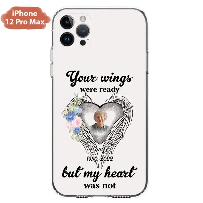 Custom Personalized Memorial Photo Phone Case - Memorial Gift Idea - Your Wings Were Ready But My Heart Was Not