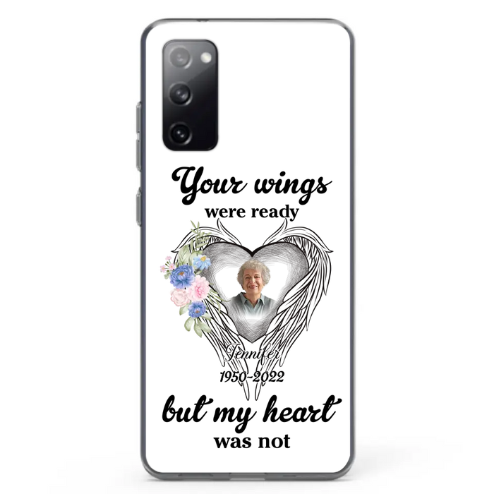 Custom Personalized Memorial Photo Phone Case - Memorial Gift Idea - Your Wings Were Ready But My Heart Was Not