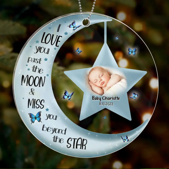 Custom Personalized Memorial Circle Acrylic Ornament - Upload Photo - Memorial Gift For Christmas/ Family Member/ Baby Loss - I Love You Past The Moon And Miss You Beyond The Stars