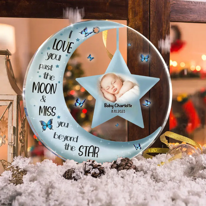 Custom Personalized Memorial Circle Acrylic Ornament - Upload Photo - Memorial Gift For Christmas/ Family Member/ Baby Loss - I Love You Past The Moon And Miss You Beyond The Stars