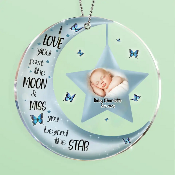 Custom Personalized Memorial Circle Acrylic Ornament - Upload Photo - Memorial Gift For Christmas/ Family Member/ Baby Loss - I Love You Past The Moon And Miss You Beyond The Stars