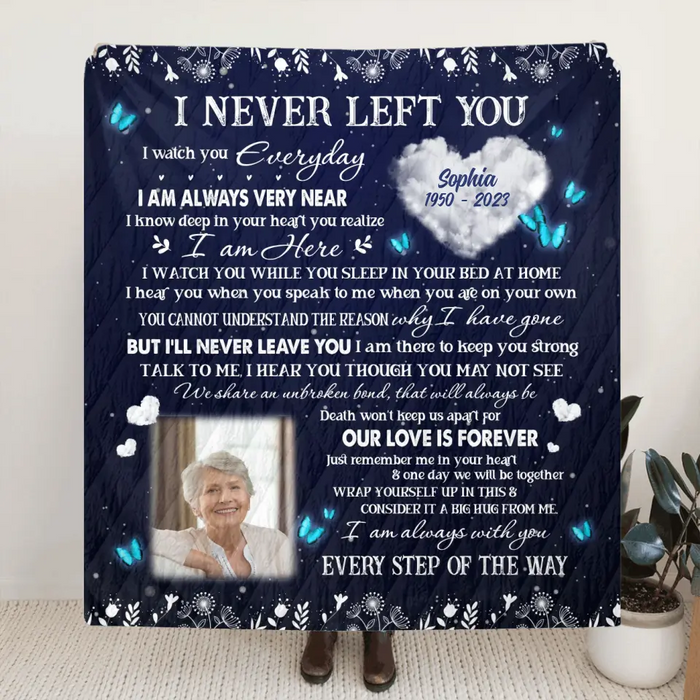 Custom Personalized Memorial Quilt/Single Layer Fleece Blanket - Upload Photo - Memorial Gift Idea For Family Member - I Never Left You I Watch You Everyday