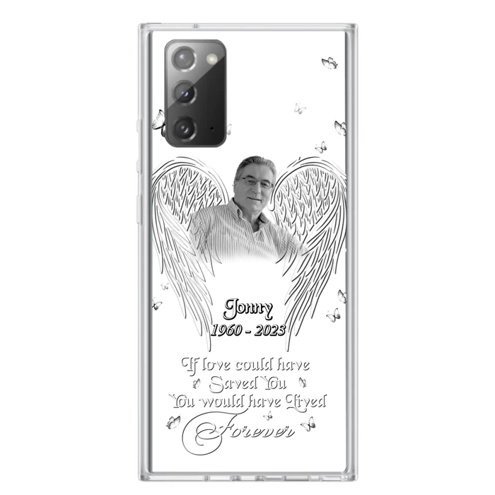 Custom Personalized Memorial Photo Phone Case - Gift Idea For Family - If Love Could Have Saved You You Would Have Lived Forever - Case For iPhone/Samsung