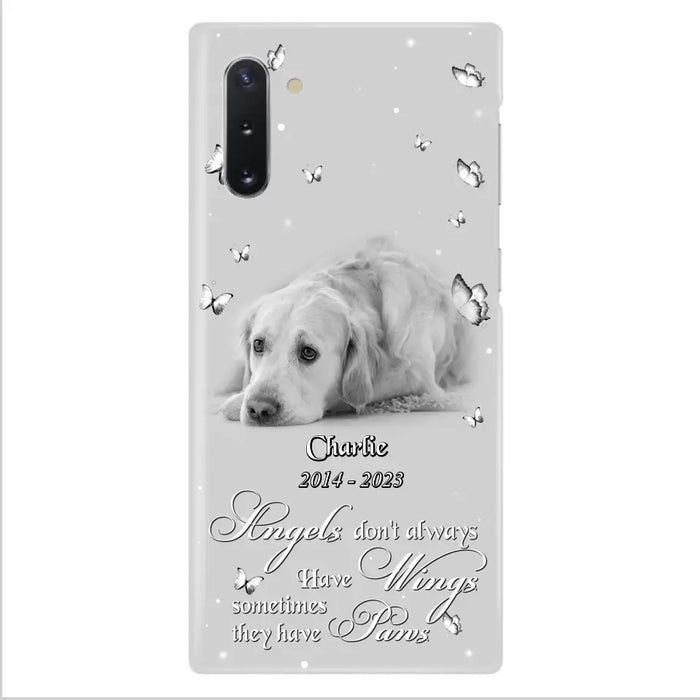 Custom Personalized Memorial Phone Case - Upload Photo - Memorial Gift Idea For Family Member/ Pet Lover - Angels Don't Always Have Wings Sometimes They Have Paws