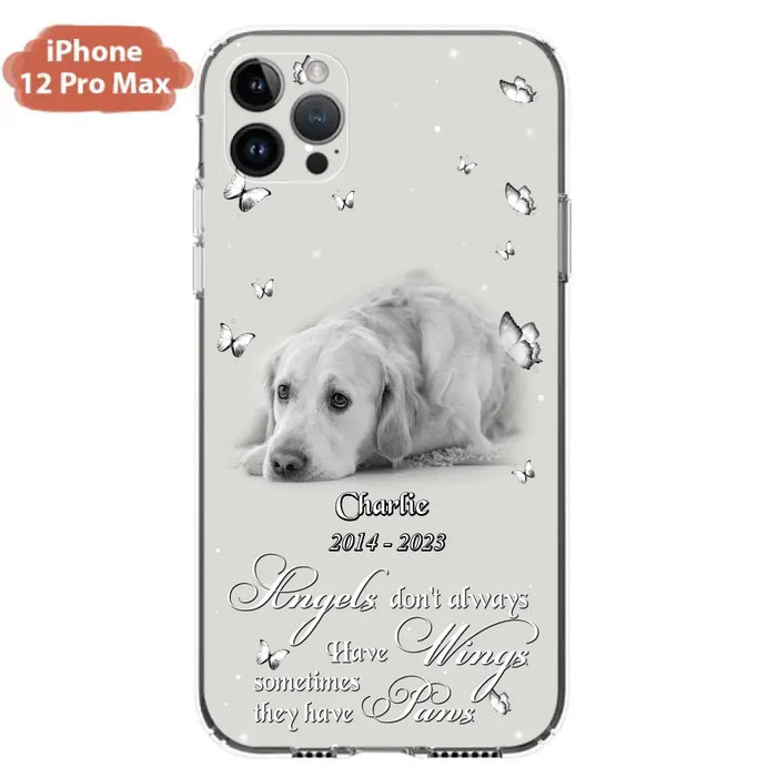 Custom Personalized Memorial Phone Case - Upload Photo - Memorial Gift Idea For Family Member/ Pet Lover - Angels Don't Always Have Wings Sometimes They Have Paws