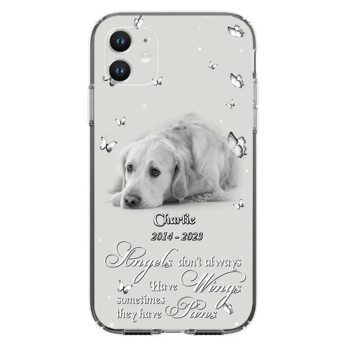 Custom Personalized Memorial Phone Case - Upload Photo - Memorial Gift Idea For Family Member/ Pet Lover - Angels Don't Always Have Wings Sometimes They Have Paws