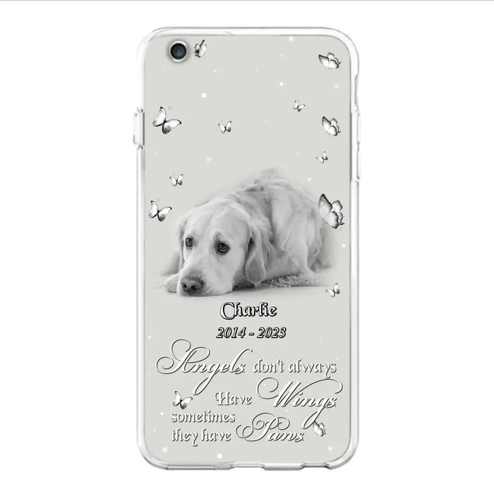 Custom Personalized Memorial Phone Case - Upload Photo - Memorial Gift Idea For Family Member/ Pet Lover - Angels Don't Always Have Wings Sometimes They Have Paws