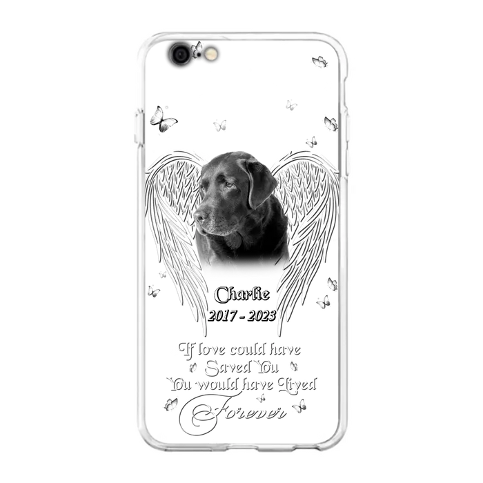 Custom Personalized Memorial Photo Phone Case - Gift Idea For Pet Lovers - If Love Could Have Saved You You Would Have Lived Forever - Case For iPhone/Samsung