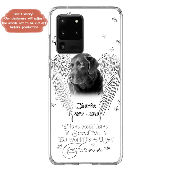 Custom Personalized Memorial Photo Phone Case - Gift Idea For Pet Lovers - If Love Could Have Saved You You Would Have Lived Forever - Case For iPhone/Samsung