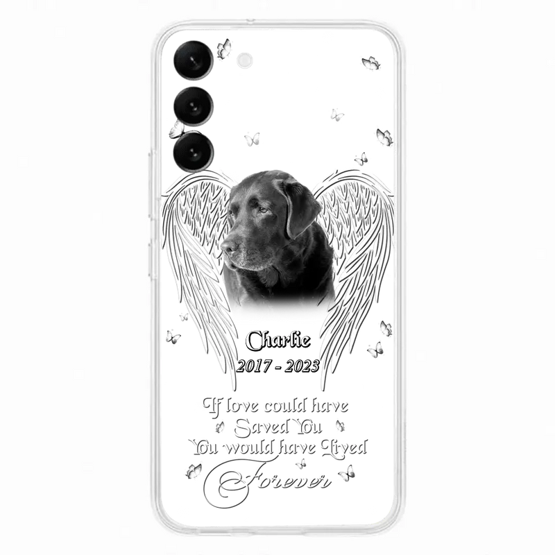 Custom Personalized Memorial Photo Phone Case - Gift Idea For Pet Lovers - If Love Could Have Saved You You Would Have Lived Forever - Case For iPhone/Samsung