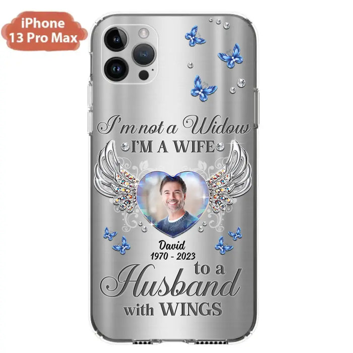 Personalized Memorial Husband Phone Case - Memorial Gift Idea - I'm Not A Widow I'm A Wife To A Husband With Wings - Case For iPhone/Samsung