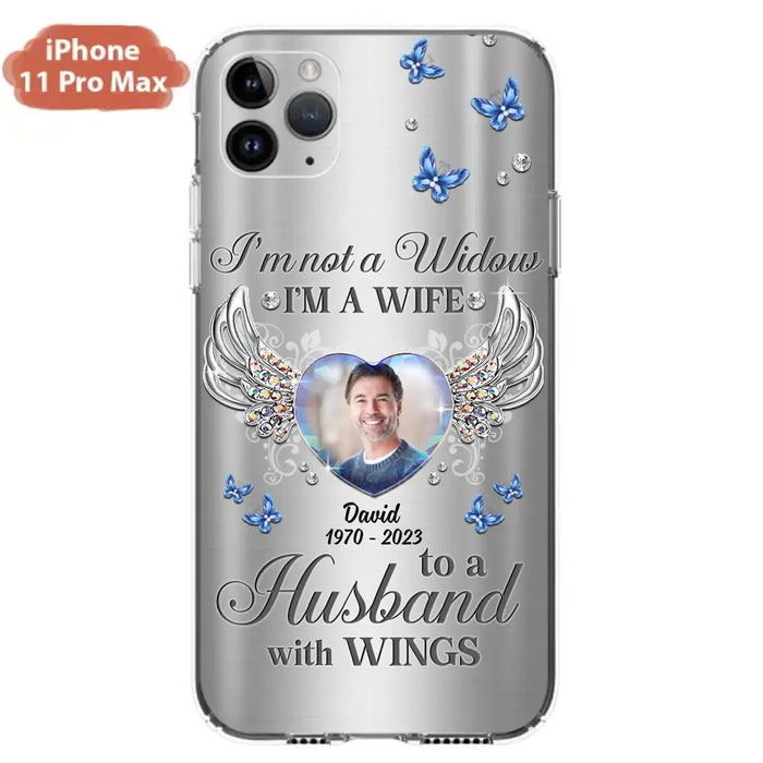 Personalized Memorial Husband Phone Case - Memorial Gift Idea - I'm Not A Widow I'm A Wife To A Husband With Wings - Case For iPhone/Samsung