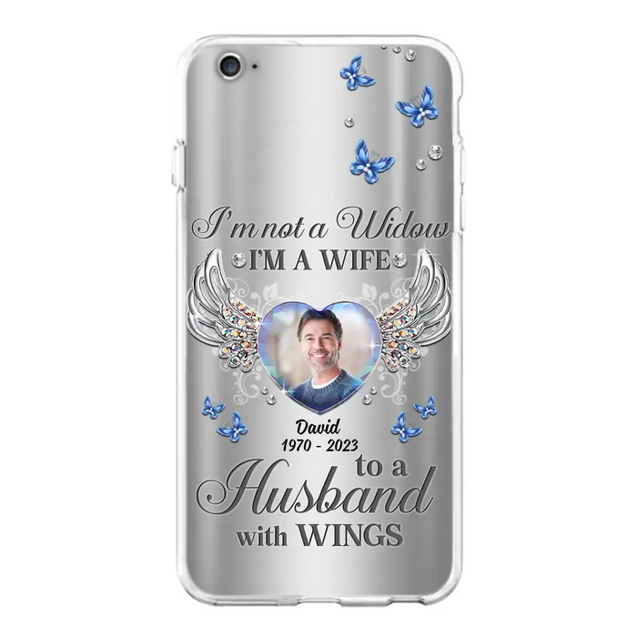 Personalized Memorial Husband Phone Case - Memorial Gift Idea - I'm Not A Widow I'm A Wife To A Husband With Wings - Case For iPhone/Samsung