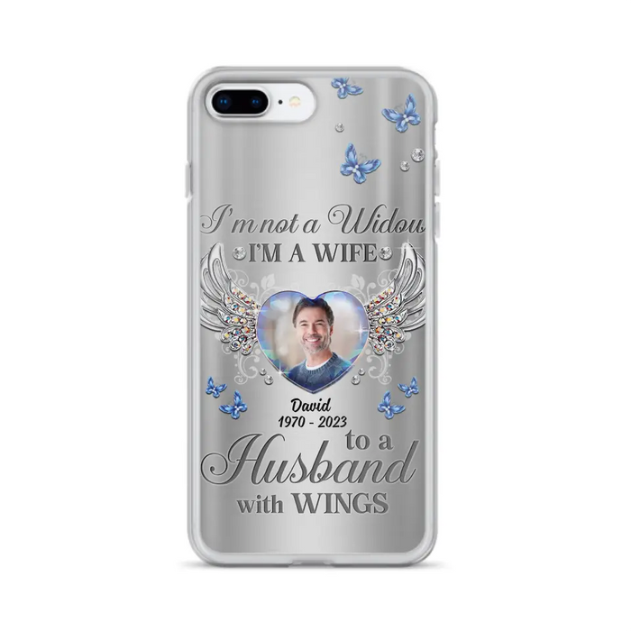 Personalized Memorial Husband Phone Case - Memorial Gift Idea - I'm Not A Widow I'm A Wife To A Husband With Wings - Case For iPhone/Samsung