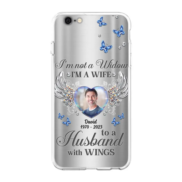 Personalized Memorial Husband Phone Case - Memorial Gift Idea - I'm Not A Widow I'm A Wife To A Husband With Wings - Case For iPhone/Samsung