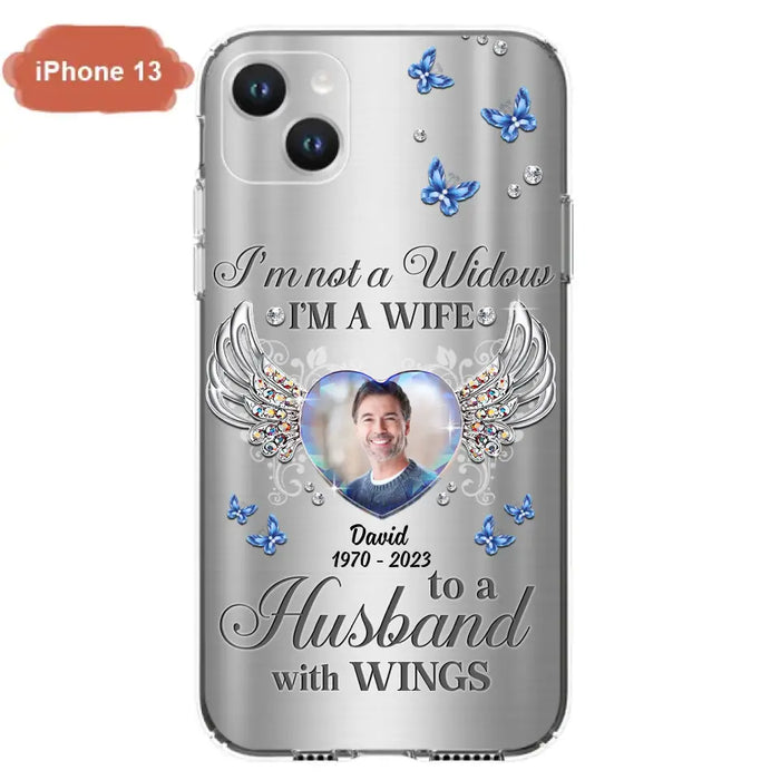 Personalized Memorial Husband Phone Case - Memorial Gift Idea - I'm Not A Widow I'm A Wife To A Husband With Wings - Case For iPhone/Samsung