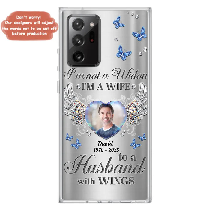 Personalized Memorial Husband Phone Case - Memorial Gift Idea - I'm Not A Widow I'm A Wife To A Husband With Wings - Case For iPhone/Samsung