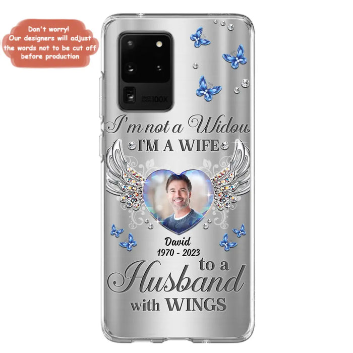 Personalized Memorial Husband Phone Case - Memorial Gift Idea - I'm Not A Widow I'm A Wife To A Husband With Wings - Case For iPhone/Samsung